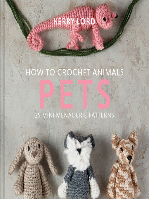 Title details for How to Crochet Animals by Kerry Lord - Wait list